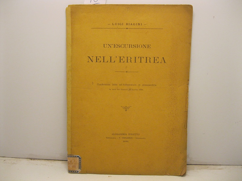 Un'escursione nell'Eritrea. Conferenza fatta all'Athenaeum in Alessandria la sera del venerdì 13 aprile 1894